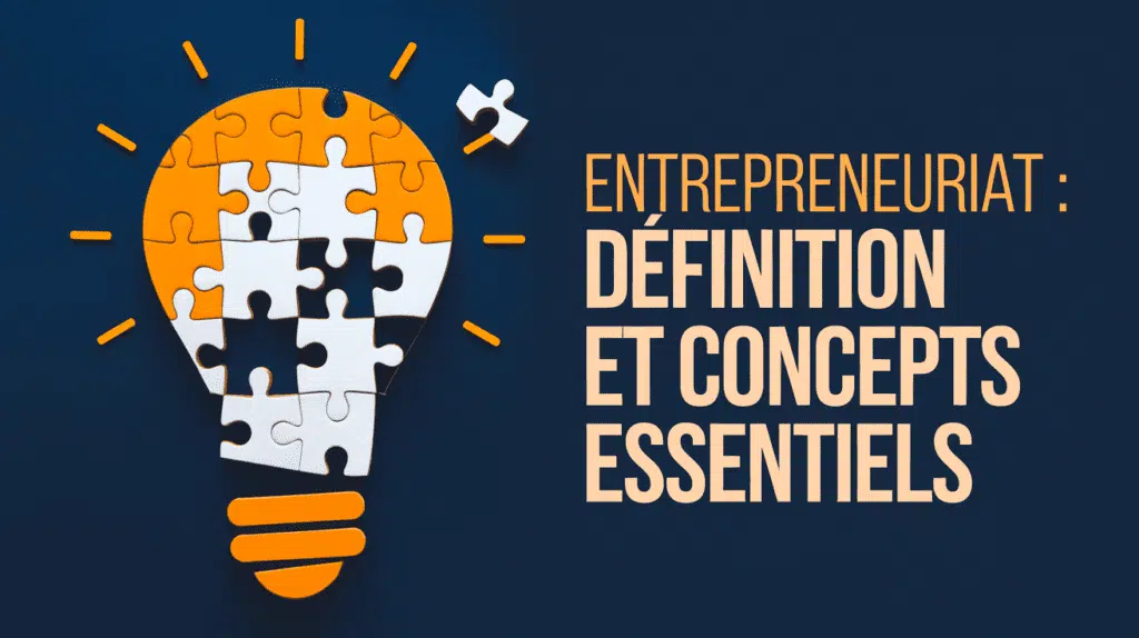 Entrepreneuriat définition et concepts essentiels