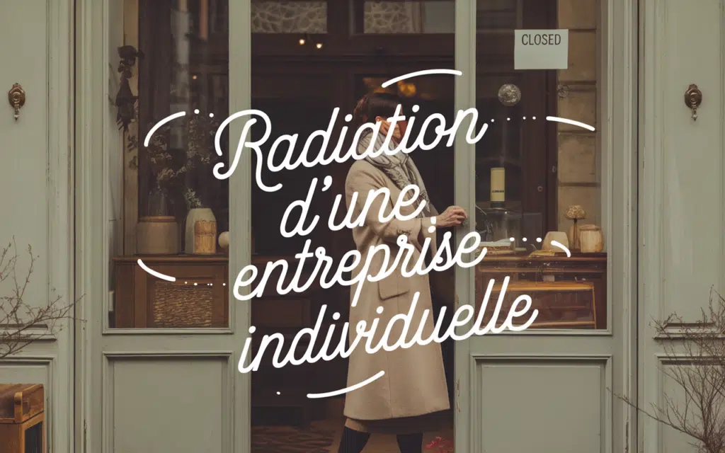 Image d'un entrepreneur français fermant une boutique, avec le texte 'Radiation d'une Entreprise Individuelle'